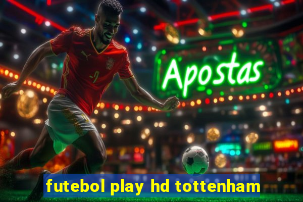 futebol play hd tottenham